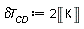 `&delta;T__CD` := Units:-Standard:-`*`(2, Units:-Standard:-Unit('K'))