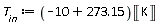 T__in := Units:-Standard:-`*`(Units:-Standard:-`+`(-10, 273.15), Unit('K'))