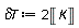 `&delta;T` := Units:-Standard:-`*`(2, Units:-Standard:-Unit('K'))