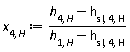x[4, H] := Units:-Standard:-`*`(Units:-Standard:-`+`(h[4, H], Units:-Standard:-`-`(h[sl, 4, H])), Units:-Standard:-`/`(Units:-Standard:-`+`(h[1, H], Units:-Standard:-`-`(h[sl, 4, H]))))