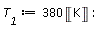 T__1 := 380*Unit('K')