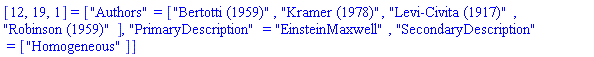 [12, 19, 1] = ["Authors" = ["Bertotti (1959)", "Kramer (1978)", "Levi-Civita (1917)", "Robinson (1959)"], "PrimaryDescription" = "EinsteinMaxwell", "SecondaryDescription" = ["Homogeneous"]]