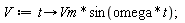 V := proc (t) options operator, arrow; Vm*sin(omega*t) end proc