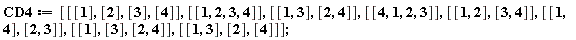 CD4 := [[[1], [2], [3], [4]], [[1, 2, 3, 4]], [[1, 3], [2, 4]], [[4, 1, 2, 3]], [[1, 2], [3, 4]], [[1, 4], [2, 3]], [[1], [3], [2, 4]], [[1, 3], [2], [4]]];
