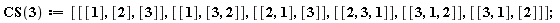 CS(3) := [[[1], [2], [3]], [[1], [3, 2]], [[2, 1], [3]], [[2, 3, 1]], [[3, 1, 2]], [[3, 1], [2]]];
