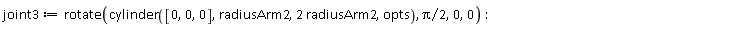 joint3 := rotate(cylinder([0, 0, 0], radiusArm2, 2*radiusArm2, opts), (1/2)*Pi, 0, 0)