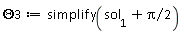 Theta3 := simplify(sol[1]+(1/2)*Pi)