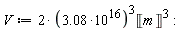 V := 2*(3.08*10^16)^3*Unit('m')^3