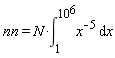 nn = N*(int(1/x^5, x = 1 .. 10^6))