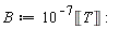 B := 10^(-7)*Unit('T')