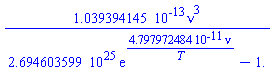 0.1039394145e-12*nu^3/(0.2694603599e26*exp(0.4797972484e-10*nu/T)-1.)