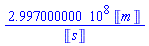 299700000.0*Units:-Unit('m')/Units:-Unit('s')