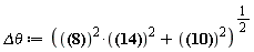 `&Delta;&theta;` := (2.4731250^2*.51259^2+1.84550001^2)^(1/2)