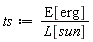 ts := E[erg]/L[sun]