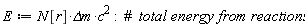 E := N[r]*`&Delta;m`*c^2
