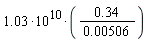 1.03*10^10*(.34/(0.506e-2))