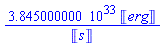 0.3845000000e34*Units:-Unit('erg')/Units:-Unit('s')