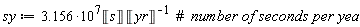 sy := 3.156*10^7*Unit('s')/Unit('yr')