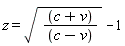 z = sqrt((c+v)/(c-v))-1