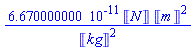 0.6670000000e-10*Units:-Unit('N')*Units:-Unit('m')^2/Units:-Unit('kg')^2