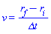 v = (r[f]-r[i])/`&Delta;t`