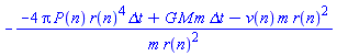 -(-4*Pi*P(n)*r(n)^4*`&Delta;t`+G*M*m*`&Delta;t`-v(n)*m*r(n)^2)/(m*r(n)^2)