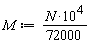 M := (1/72000)*N*10^4