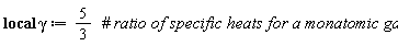 _local(gamma); 1; gamma := 5/3