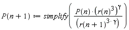 P(n+1) := simplify(P(n)*(r(n)^3)^gamma/r(n+1)^(3*gamma))