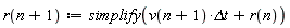 r(n+1) := simplify(v(n+1)*`&Delta;t`+r(n))