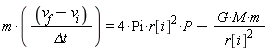 m*(v[f]-v[i])/`&Delta;t` = 4*Pi*r[i]^2*P-G*M*m/r[i]^2