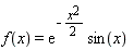 f(x) = exp(-(1/2)*x^2)*sin(x)