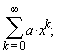 sum(a*x^k, k = 0 .. infinity)