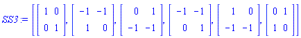 SS3 := [Matrix(2, 2, {}, storage = empty, shape = [identity]), Matrix(2, 2, {(1, 1) = -1, (1, 2) = -1, (2, 1) = 1, (2, 2) = 0}), Matrix(2, 2, {(1, 1) = 0, (1, 2) = 1, (2, 1) = -1, (2, 2) = -1}), Matrix(2, 2, {(1, 1) = -1, (1, 2) = -1, (2, 1) = 0, (2, 2) = 1}), Matrix(2, 2, {(1, 1) = 1, (1, 2) = 0, (2, 1) = -1, (2, 2) = -1}), Matrix(2, 2, {(1, 1) = 0, (1, 2) = 1, (2, 1) = 1, (2, 2) = 0})]
