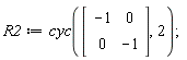 R2 := cyc(Matrix(2, 2, {(1, 1) = -1, (1, 2) = 0, (2, 1) = 0, (2, 2) = -1}), 2)