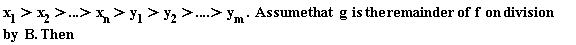 "x[1]>x[2]>...>x[n]>y[1]>y[2]>....>y[m] .  Assume that  g  is the remainder of  f  on division by  B. Then   "