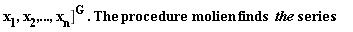 "x[1],x[2],...,x[n](])^(G) . The procedure  molien finds  the series.     "