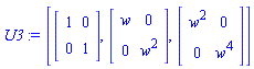 U3 := [Matrix(2, 2, {}, storage = empty, shape = [identity]), Matrix(2, 2, {(1, 1) = w, (1, 2) = 0, (2, 1) = 0, (2, 2) = w^2}), Matrix(2, 2, {(1, 1) = w^2, (1, 2) = 0, (2, 1) = 0, (2, 2) = w^4})]