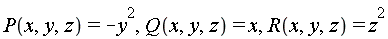 P(x, y, z) = -y^2, Q(x, y, z) = x, R(x, y, z) = z^2