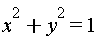 x^2+y^2 = 1
