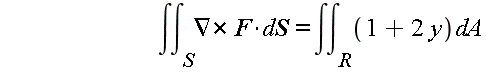 "                          &int;(&int;)[S]&nabla;*F*dS= &int;(&int;)[R](1+2 y)dA"