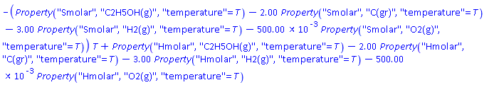 -(ThermophysicalData:-Chemicals:-Property("Smolar", "C2H5OH(g)", "temperature" = T)-2*ThermophysicalData:-Chemicals:-Property("Smolar", "C(gr)", "temperature" = T)-3*ThermophysicalData:-Chemicals:-Property("Smolar", "H2(g)", "temperature" = T)-.5*ThermophysicalData:-Chemicals:-Property("Smolar", "O2(g)", "temperature" = T))*T+ThermophysicalData:-Chemicals:-Property("Hmolar", "C2H5OH(g)", "temperature" = T)-2*ThermophysicalData:-Chemicals:-Property("Hmolar", "C(gr)", "temperature" = T)-3*ThermophysicalData:-Chemicals:-Property("Hmolar", "H2(g)", "temperature" = T)-.5*ThermophysicalData:-Chemicals:-Property("Hmolar", "O2(g)", "temperature" = T)