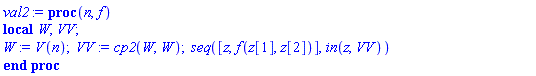 proc (n, f) local W, VV; W := V(n); VV := cp2(W, W); seq([z, f(z[1], z[2])], `in`(z, VV)) end proc