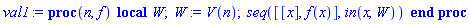 proc (n, f) local W; W := V(n); seq([[x], f(x)], `in`(x, W)) end proc