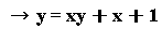 "->y= xy+x+1"