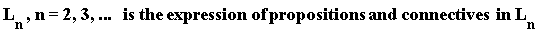 L[n], n = 2, 3, `and`(() .. is*the*expression*of*propositions, `in`(connectives, L[n]))