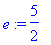 e := 5/2