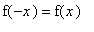 f(-x) = f(x)