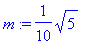 m := 1/10*sqrt(5)