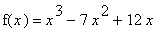 f(x) = x^3-7*x^2+12*x
